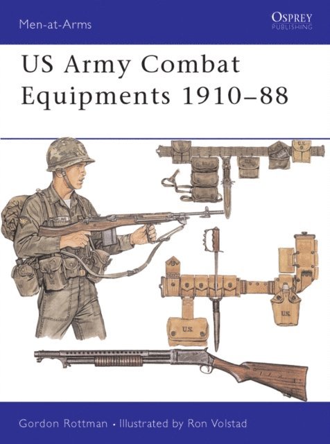 Gordon L. Rottman - US Army Combat Equipments 1910–88, E-bok