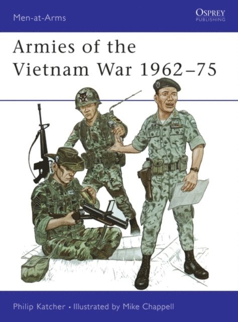 Philip Katcher - Armies of the Vietnam War 1962–75, E-bok