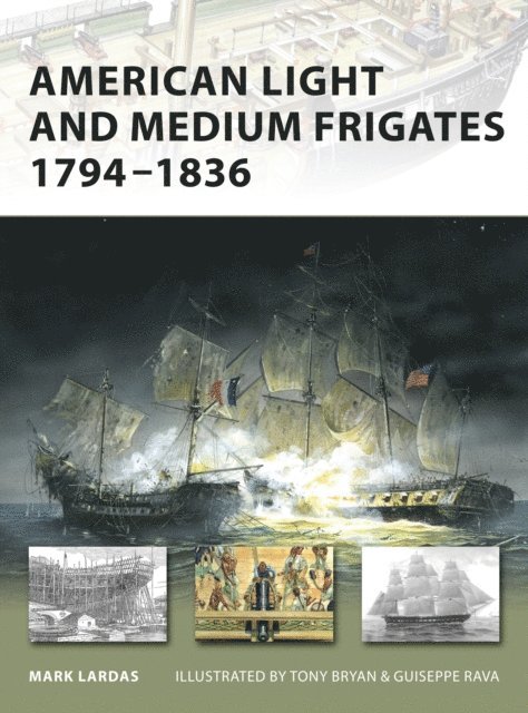 Mark Lardas - American Light and Medium Frigates 1794–1836, E-bok
