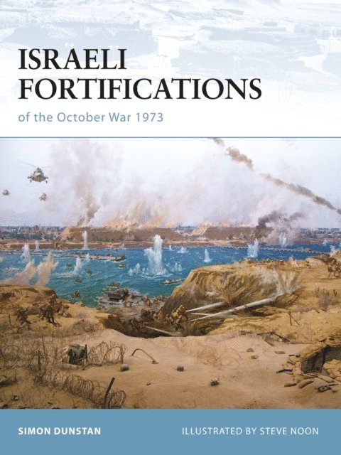Simon Dunstan - Israeli Fortifications of the October War 1973, E-bok