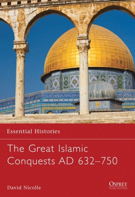 David Nicolle - Great Islamic Conquests AD 632–750, E-bok