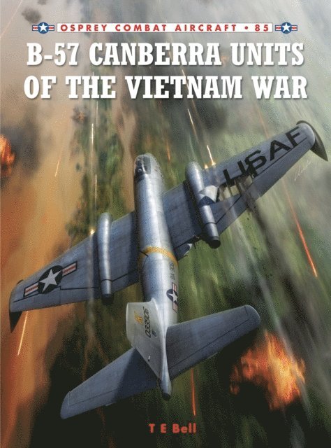 T. E. Bell - B-57 Canberra Units of the Vietnam War, E-bok