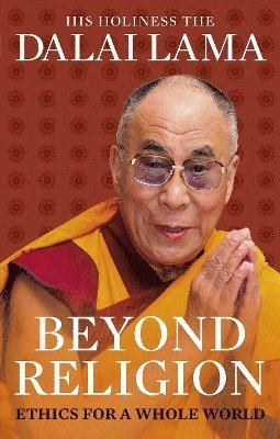 Dalai Lama - Beyond Religion, Häftad