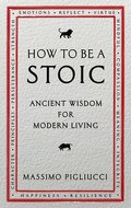 How To Be A Stoic