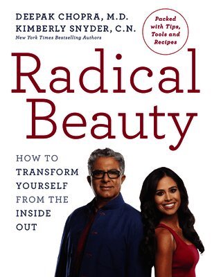 Deepak Chopra, Kimberly Snyder - Radical Beauty, Häftad
