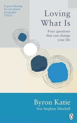 Byron Katie, Stephen Mitchell - Loving What Is, Häftad