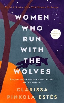 Clarissa Pinkola Estes - Women Who Run With The Wolves, Inbunden