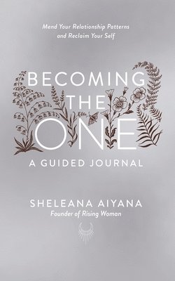 Becoming the One: A Guided Journal av Sheleana Aiyana
