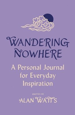 Alan Watts - Wandering Nowhere, Inbunden