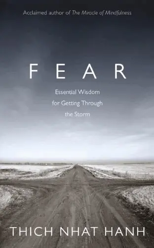 Fear: Essential Wisdom for Getting Through the Storm