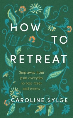 Caroline Sylge - How to Retreat, Inbunden