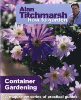 Alan Titchmarsh How to Garden: Container Gardening av Alan Titchmarsh