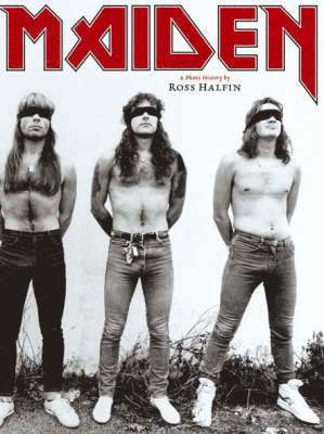 Ross Halfin - Iron Maiden: A Photo History, Häftad