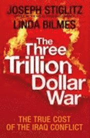 Joseph Stiglitz, Linda Bilmes - Three Trillion Dollar War, Inbunden