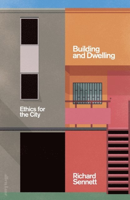 Richard Sennett - Building and Dwelling, E-bok