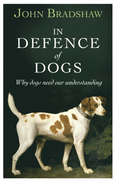 John Bradshaw - In Defence of Dogs, E-bok