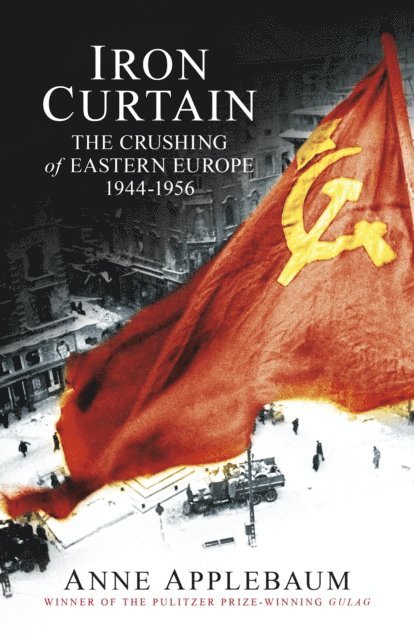 Anne Applebaum - Iron Curtain, E-bok