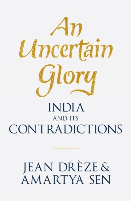 Jean Drèze, Amartya Sen - Uncertain Glory, E-bok