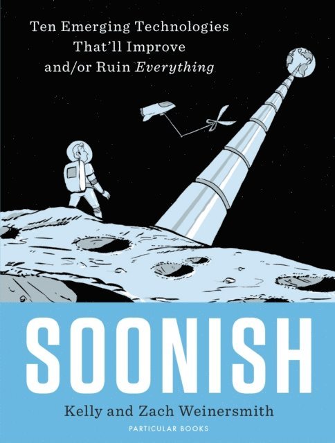 Dr. Kelly Weinersmith, Zach Weinersmith - Soonish, E-bok