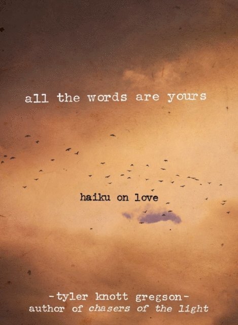 Tyler Knott Gregson - All the Words Are Yours, E-bok