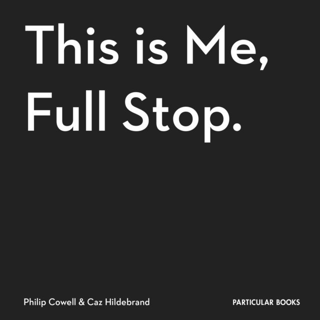 Caz Hildebrand, Philip Cowell - This Is Me, Full Stop., E-bok