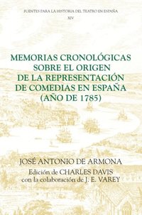Memorias cronologicas sobre el origen de la representacion de comedias en Espana (ano de 1785)