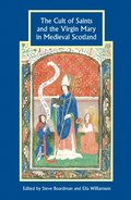 Cult of Saints and the Virgin Mary in Medieval Scotland