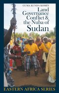 Land, Governance, Conflict and the Nuba of Sudan