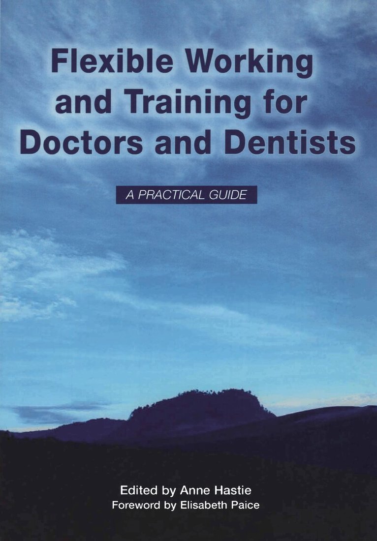Anne Hastie, Elisabeth Paice, Elizabeth Boath - Flexible Working and Training for Doctors and Dentists, Häftad. Tillgänglighet: Tillfälligt slut