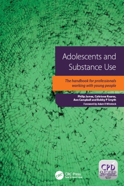 Bobby nP. Smyth, Ann Campbell, Catriona Kearns, Philip James - Adolescents and Substance Use, E-bok