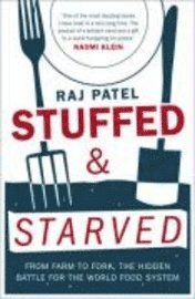 Raj Patel - Stuffed and Starved, Häftad