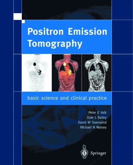 Michael N. Maisey, Peter E. Valk, David W. Townsend, Dale L. Bailey - Positron Emission Tomography, E-bok