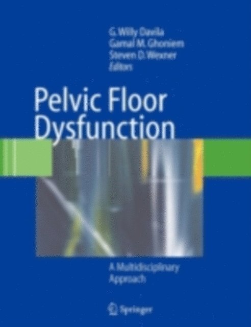 Steven D. Wexner, Gamal M. Ghoniem, G. Willy Davila - Pelvic Floor Dysfunction, E-bok