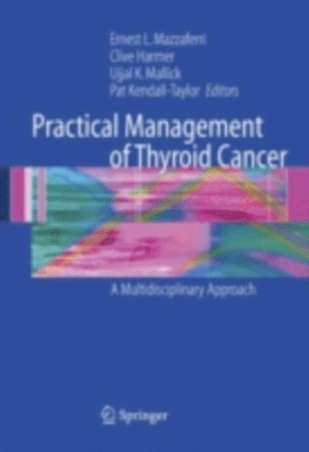 Pat Kendall-Taylor, Ujjal K. Mallick, Clive Harmer, Ernest L. Mazzaferri - Practical Management of Thyroid Cancer, E-bok