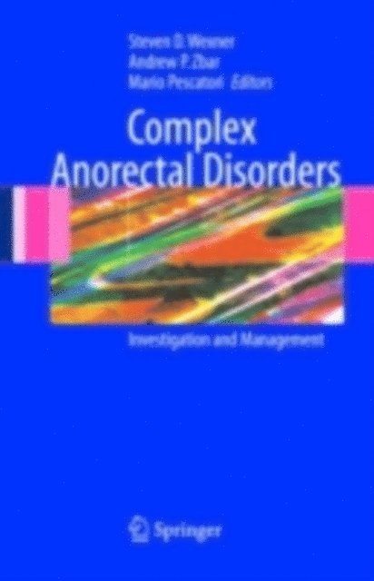 Mario Pescatori, Andrew P. Zbar, Steven D. Wexner - Complex Anorectal Disorders, E-bok