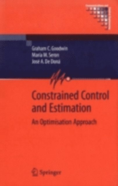 Jose A. de Dona, Maria M. Seron, Graham Goodwin - Constrained Control and Estimation, E-bok