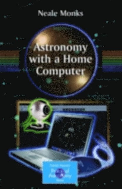 Neale Monks - Astronomy with a Home Computer, E-bok