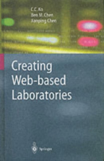 Jianping Chen, Ben M. Chen, C.C. Ko - Creating Web-based Laboratories, E-bok
