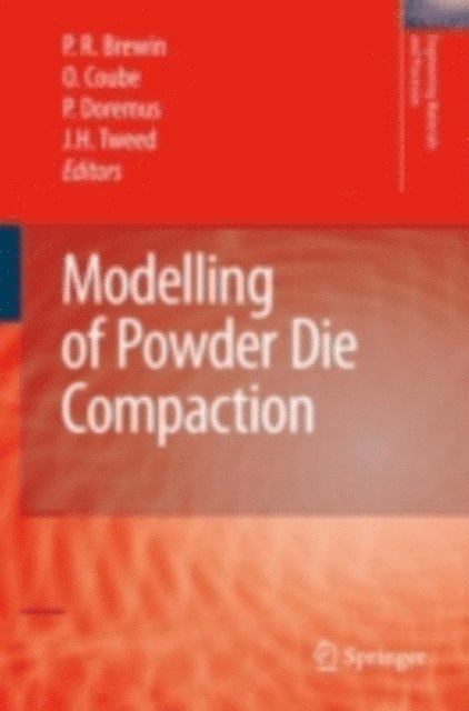 James Hayward Tweed, Pierre Doremus, Olivier Coube, Peter R. Brewin - Modelling of Powder Die Compaction, E-bok