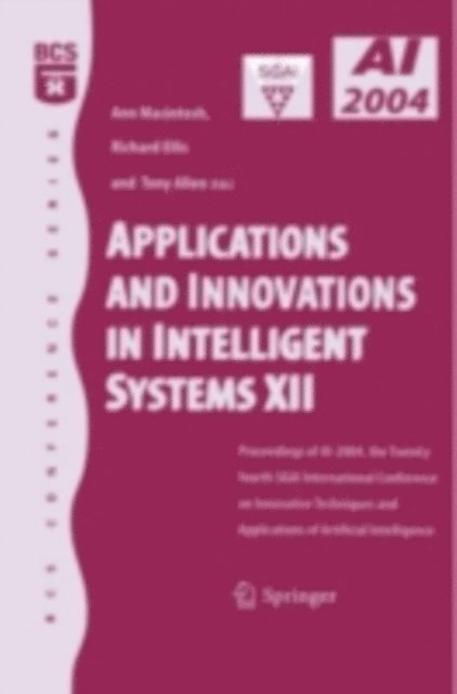 Tony Allen, Richard Ellis, Ann Macintosh - Applications and Innovations in Intelligent Systems XII, E-bok