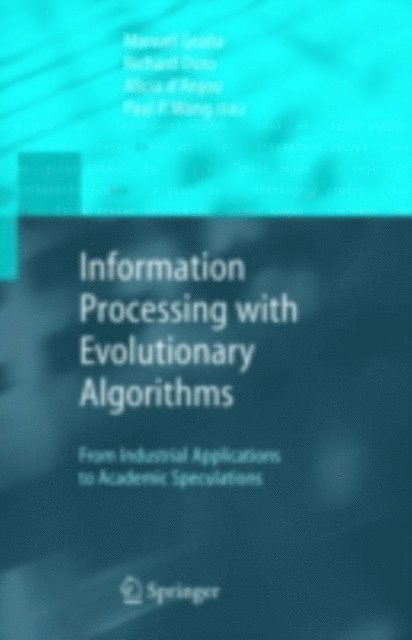 Paul P. Wang, Alicia d'Anjou, Richard J. Duro, Manuel Grana - Information Processing with Evolutionary Algorithms, E-bok