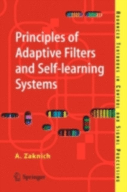 Anthony Zaknich - Principles of Adaptive Filters and Self-learning Systems, E-bok