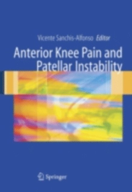 Vicente Sanchis-Alfonso - Anterior knee pain and patellar instability, E-bok