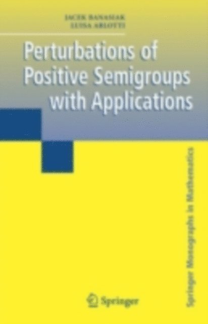 Luisa Arlotti, Jacek Banasiak - Perturbations of Positive Semigroups with Applications, E-bok