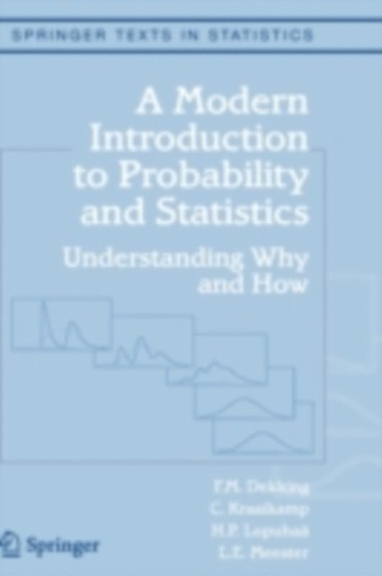 L.E. Meester, H.P. Lopuhaa, C. Kraaikamp, F.M. Dekking - Modern Introduction to Probability and Statistics, E-bok