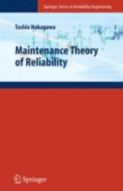 Toshio Nakagawa - Maintenance Theory of Reliability, E-bok