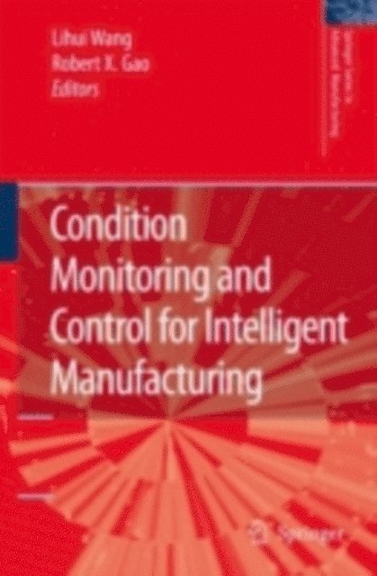 Robert X Gao, Lihui Wang - Condition Monitoring and Control for Intelligent Manufacturing, E-bok