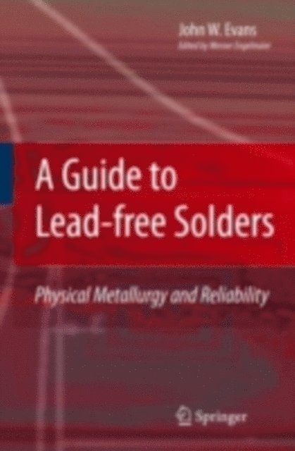 John W. Evans, Werner Engelmaier - Guide to Lead-free Solders, E-bok