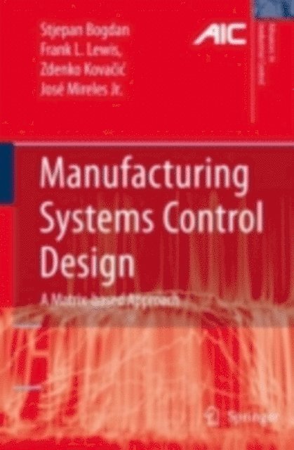 Jose Mireles, Zdenko Kovacic, Frank L. Lewis, Stjepan Bogdan - Manufacturing Systems Control Design, E-bok