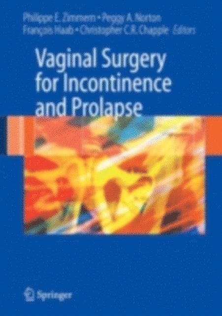 Christopher R. Chapple, Francois Haab, Philippe E. Zimmern - Vaginal Surgery for Incontinence and Prolapse, E-bok